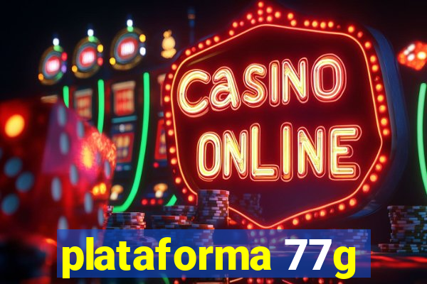 plataforma 77g